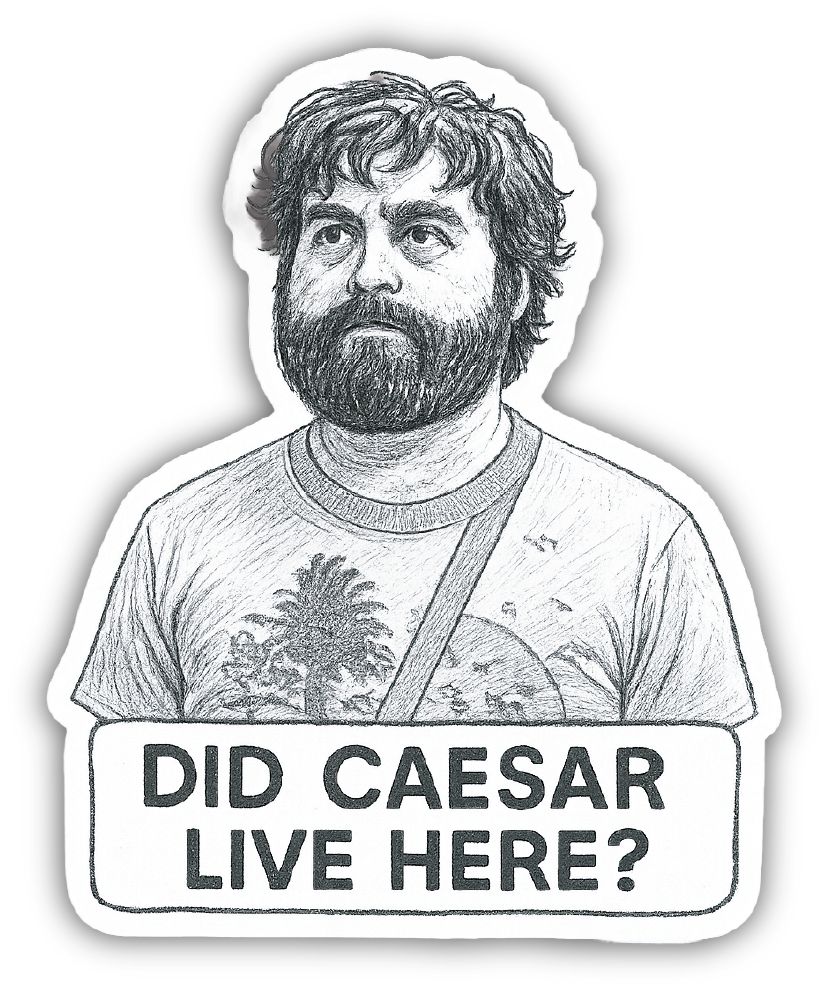 Sticker: Did Caesar Live Here? - Pack of 24