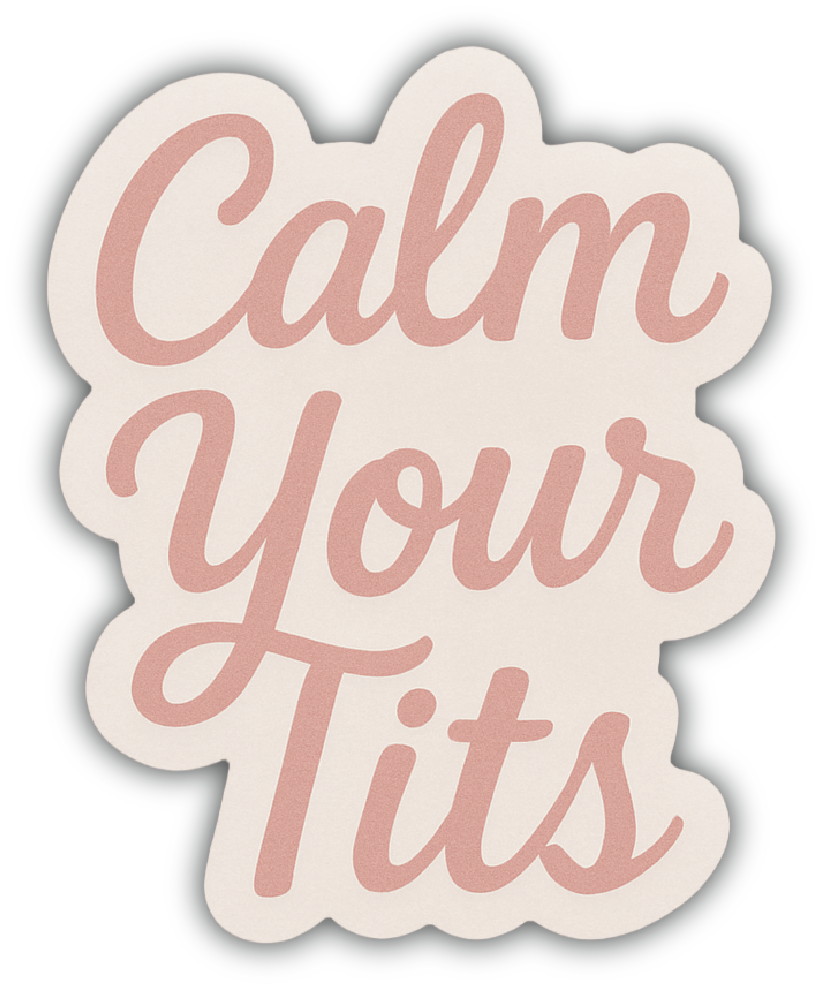 Sticker: Calm Your Tits - Pack of 24