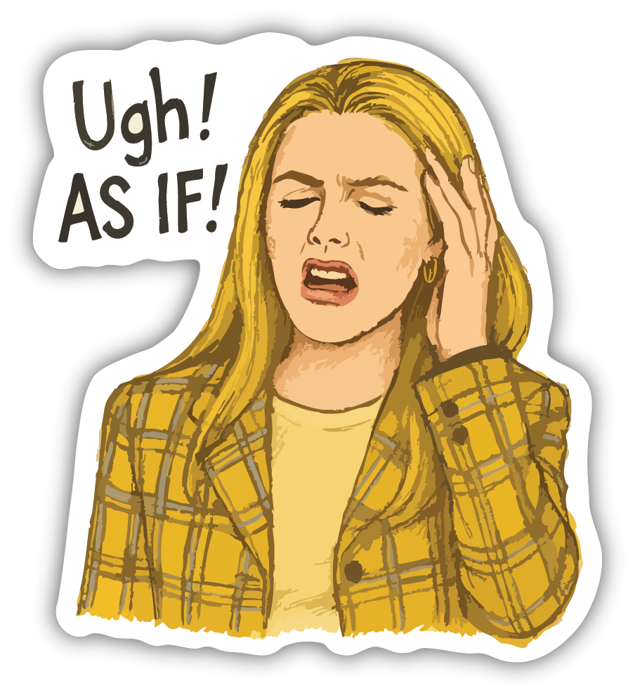 Sticker: Ugh! As if! - Pack of 24