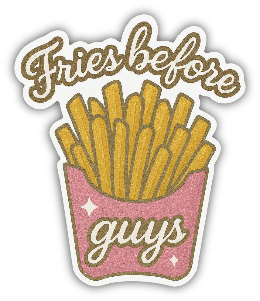 Sticker: Fries Before Guys - Pack of 24