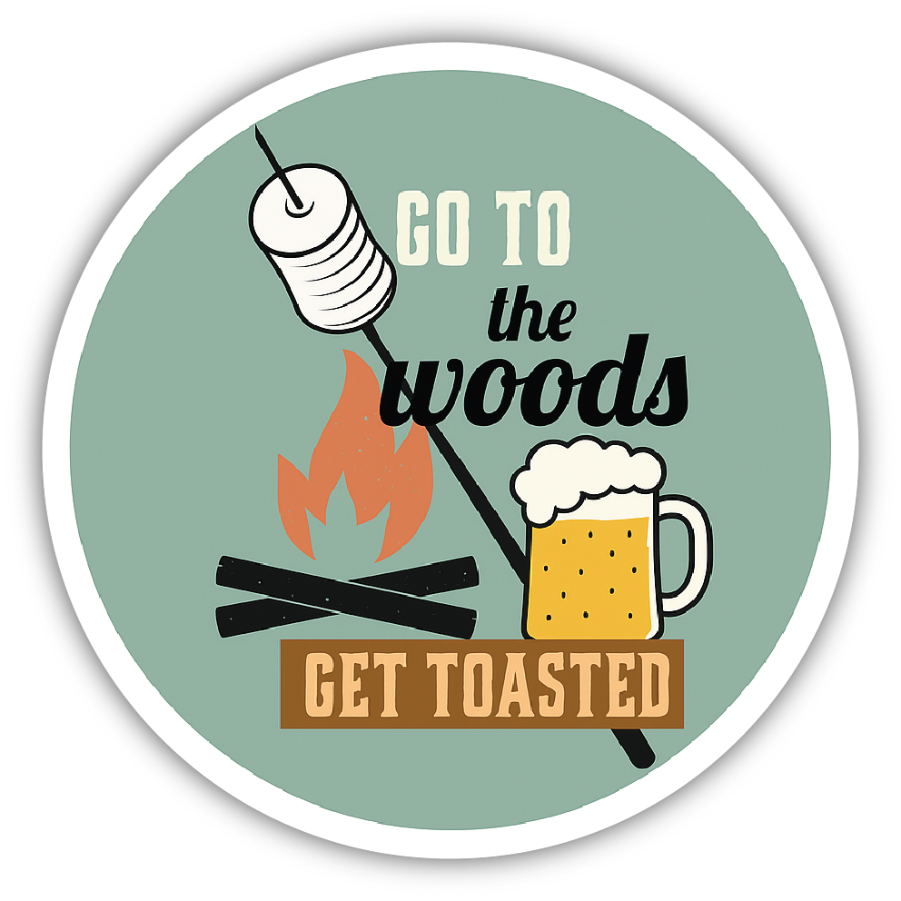 Sticker: Go to the Woods Get Toasted - Pack of 24