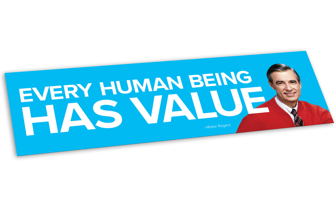 Bumper Sticker: Mister Rogers, "Every Human Being Has Value" - Pack of 6