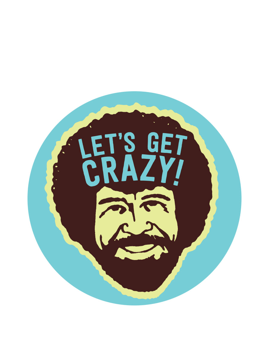Sticker: Bob Ross, "Let's Get Crazy" - Pack of 6