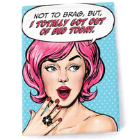 Magnet: Pop Life, Not to Brag But I Totally Got Out of Bed Today - Pack of 6