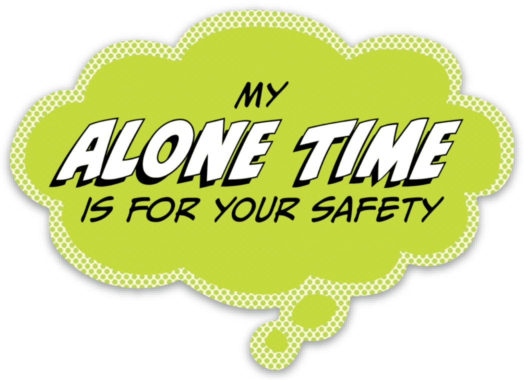 Sticker: Pop Life, My Alone Time is for Your Safety - Pack of 6