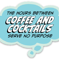 Sticker: Pop Life, The Hours Between Coffee and Cocktails Serve No Purpose - Pack of 6