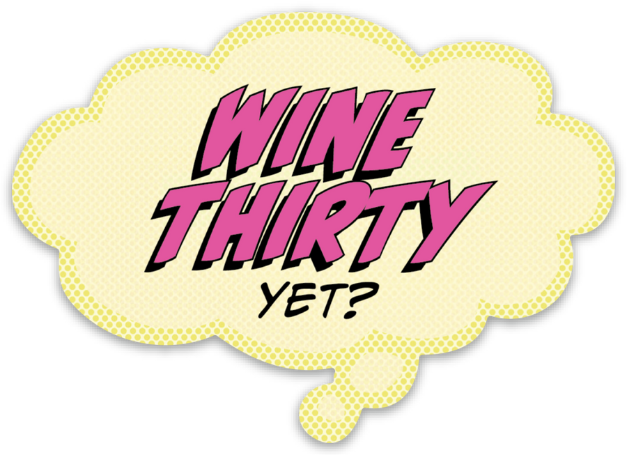 Sticker: Pop Life, Wine Thirty Yet? - Pack of 6