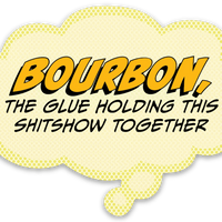 Sticker: Pop Life, Bourbon The Glue Holding this Shitshow Together - Pack of 6