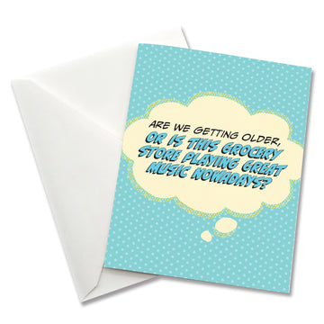 Greeting Card: Pop Life, Are We Getting Older or is The Grocery Store - Pack of 6