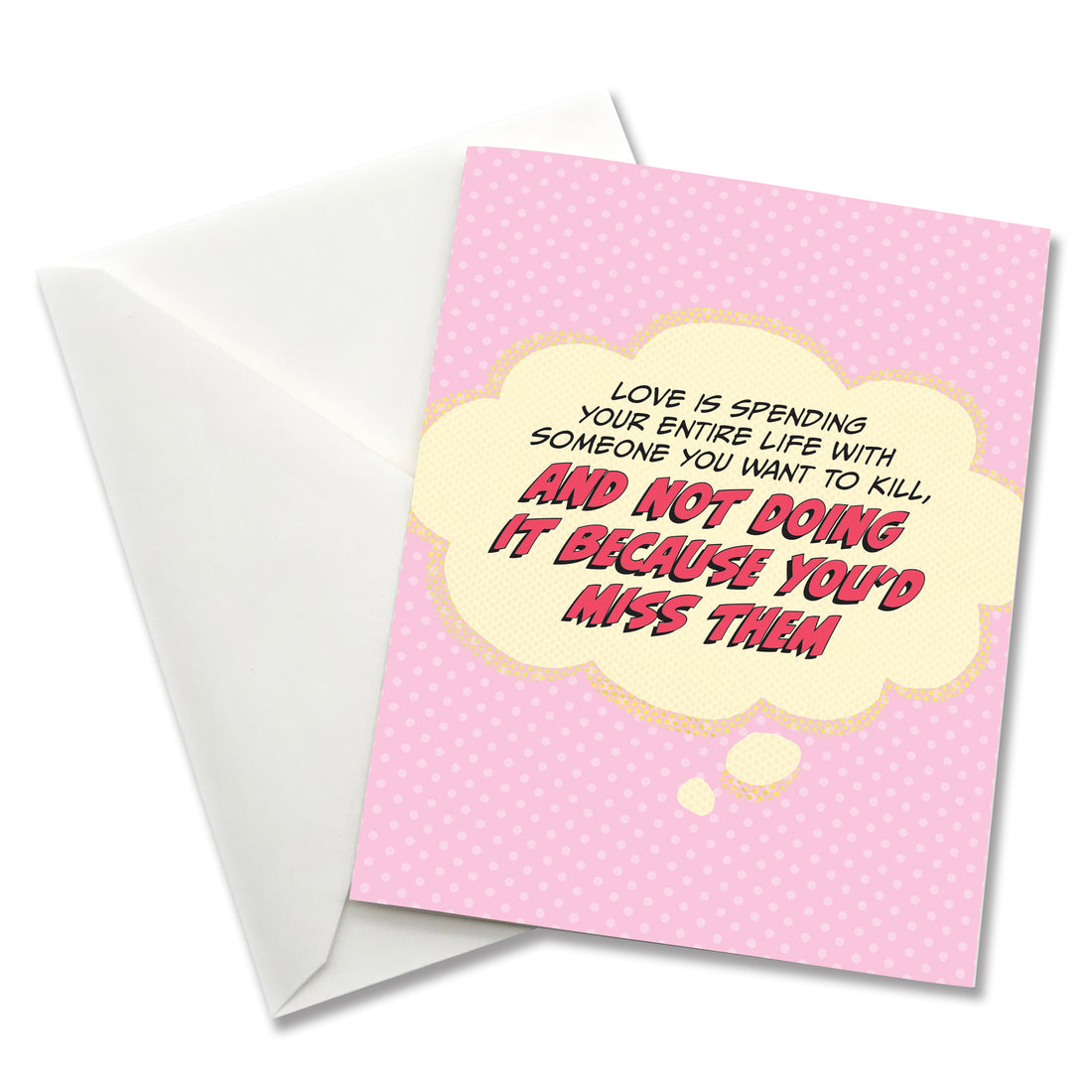 Greeting Card: Pop Life, Love is Spending Your Entire Life With Someone you Want to Kill - Pack of 6