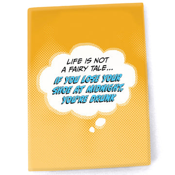 Magnet: Pop Life, Life is Not a Fairy Tale...If You Lose your Shoe At Midnight, You're Drunk - Pack of 6