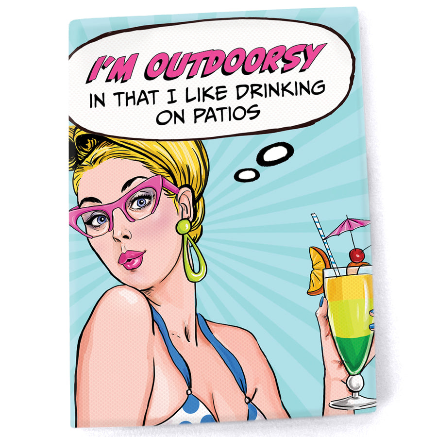 Magnet: Pop Life, I'm Outdoorsy in That I Like Drinking on Patios - Pack of 6