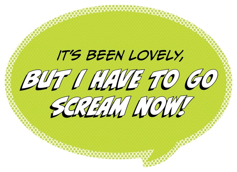 Sticker: Pop Life, It's Been Lovely, But I Have to go Scream Now! - Pack of 6