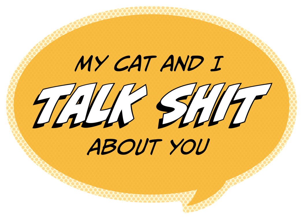 Sticker: Pop Life, My Cat and I Talk Shit About You - Pack of 6