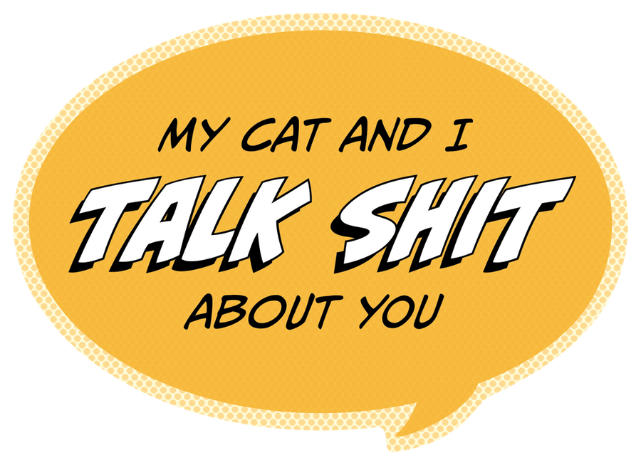 Sticker: Pop Life, My Cat and I Talk Shit About You - Pack of 6