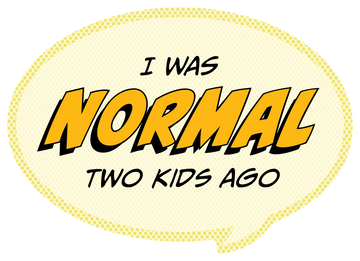 Sticker: Pop Life, I was Normal Two Kids Ago - Pack of 6