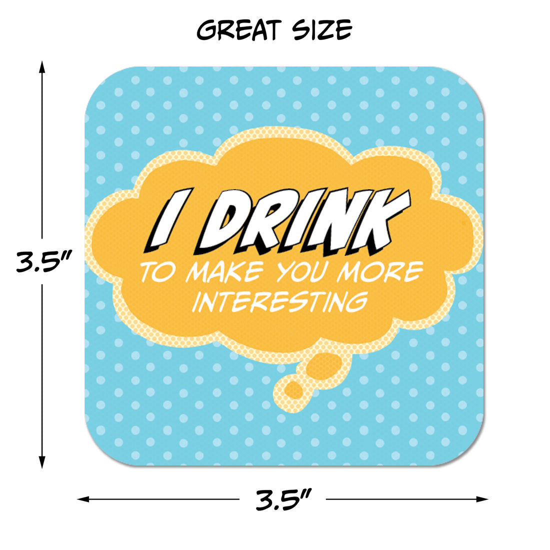 Coaster: Pop Life, I Drink to Make You More Interesting - Pack of 6