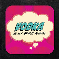Coaster: Pop Life, Vodka is my Spirit Animal - Pack of 6