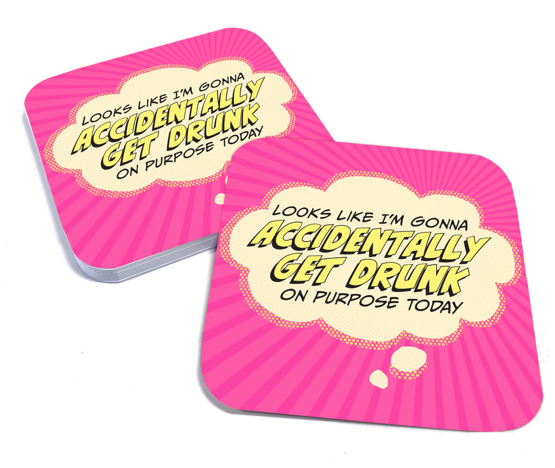 Coaster: Pop Life, Looks Like I'm Gonna Accidentally Get Drunk - Pack of 6