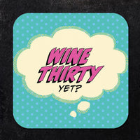 Coaster: Pop Life, Wine Thirty Yet? - Pack of 6