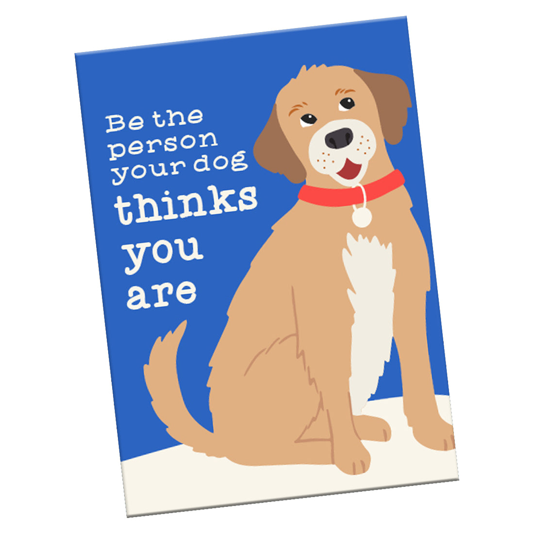Magnet: Pets" Be the Person Your Dog Thinks You Are" - Pack of 6