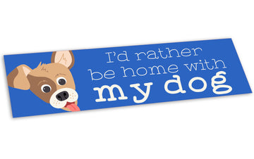 Bumper Sticker: Pets: I'd Rather Be Home with My Dog