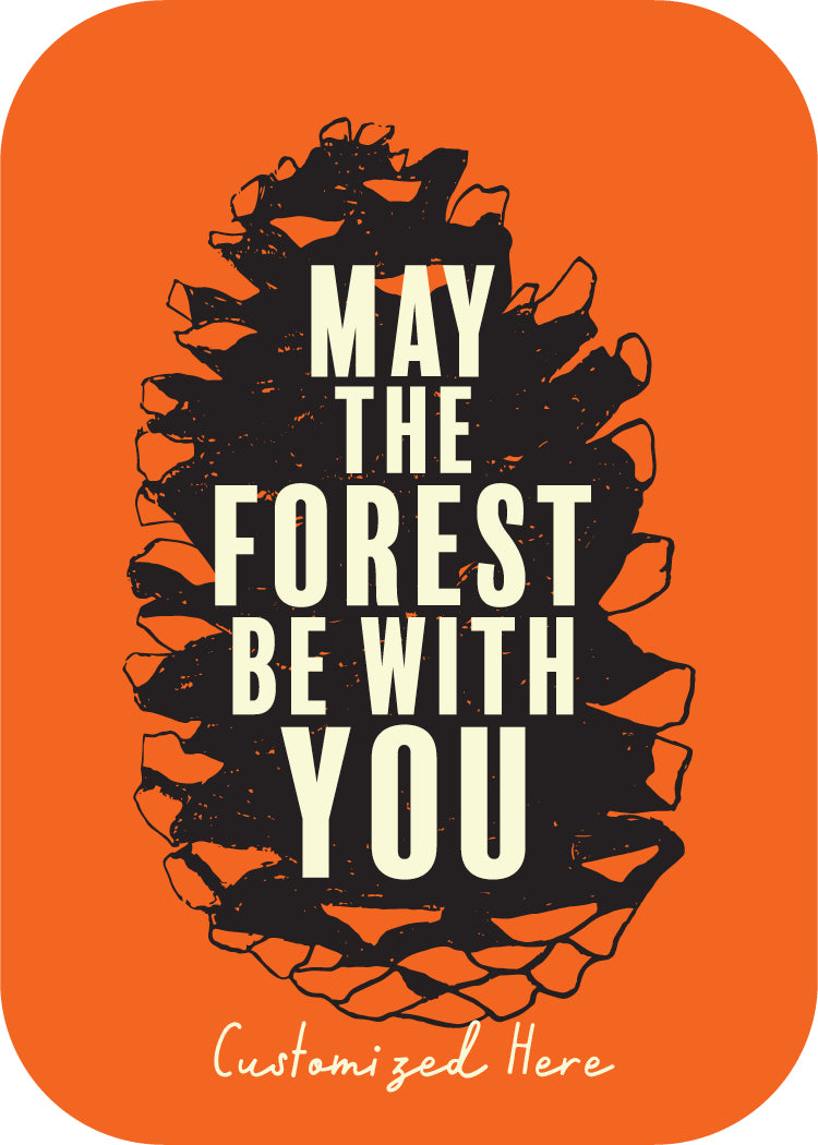 May the Forest Be With You [Design 12]