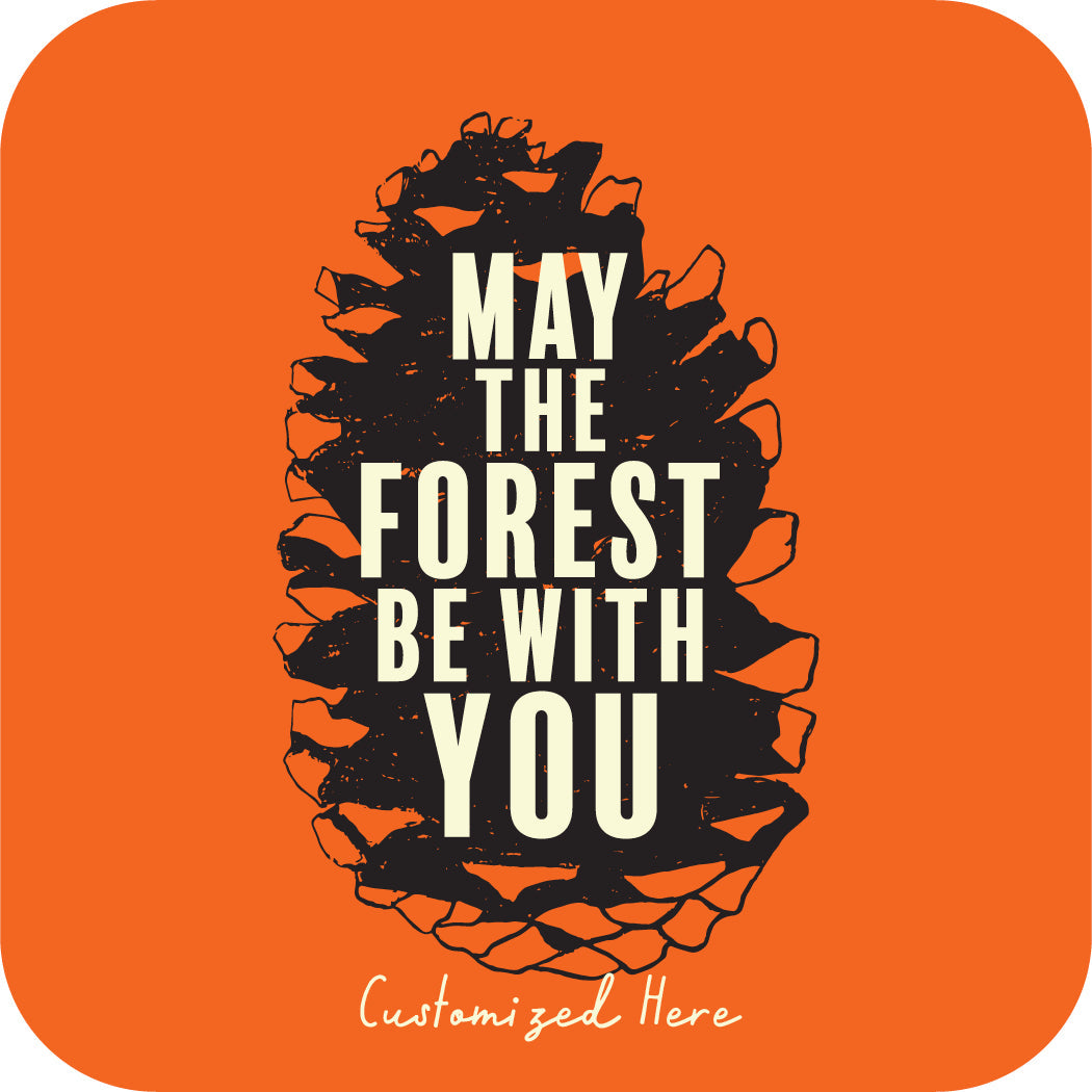 May the Forest Be With You [Design 12]