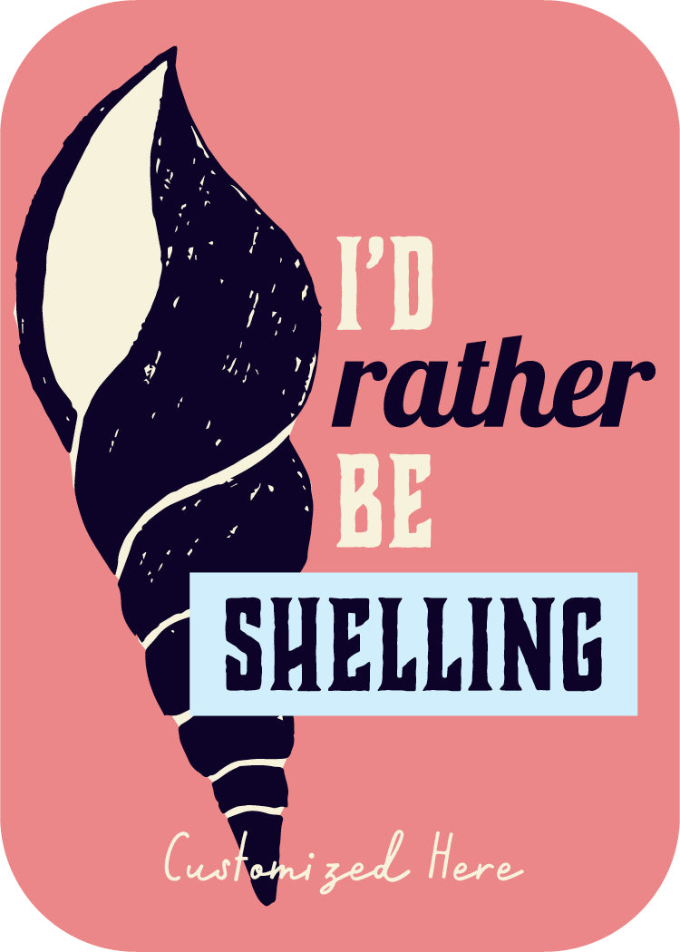 Rather Be Shelling [Design 29]