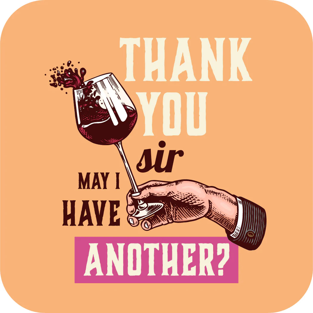 Thank You Sir May I Have Another? [Design 39]