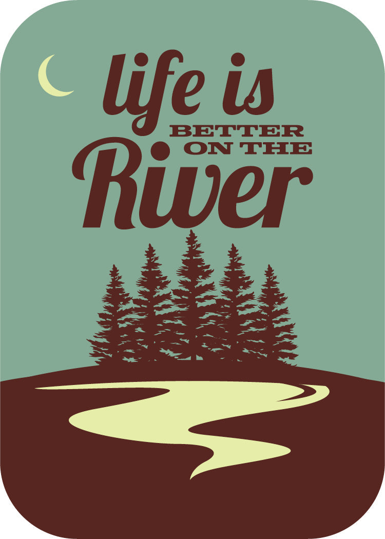 Life is Better on the River (Pistachio) [Design 3]