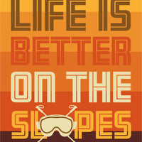 Life is Better on the Slopes [Design 46]