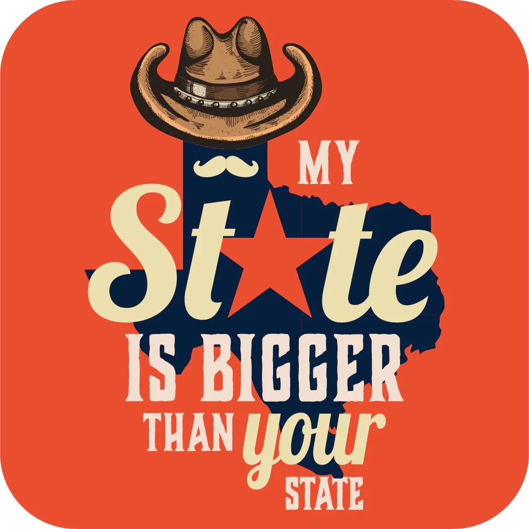 My State is Bigger Than Your State (Texas) [Design 60]