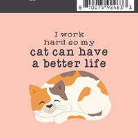 Sticker: Pets: I Work Hard So My Cat Can Have a Better Life
