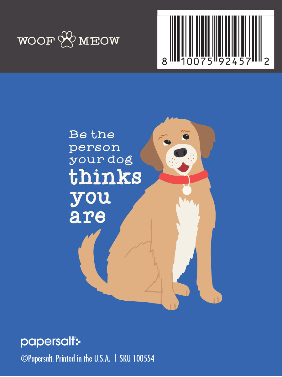 Sticker: Pets: Be the Person Your Dog Thinks You Are