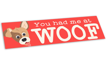 Bumper Sticker: Pets: You Had Me at Woof